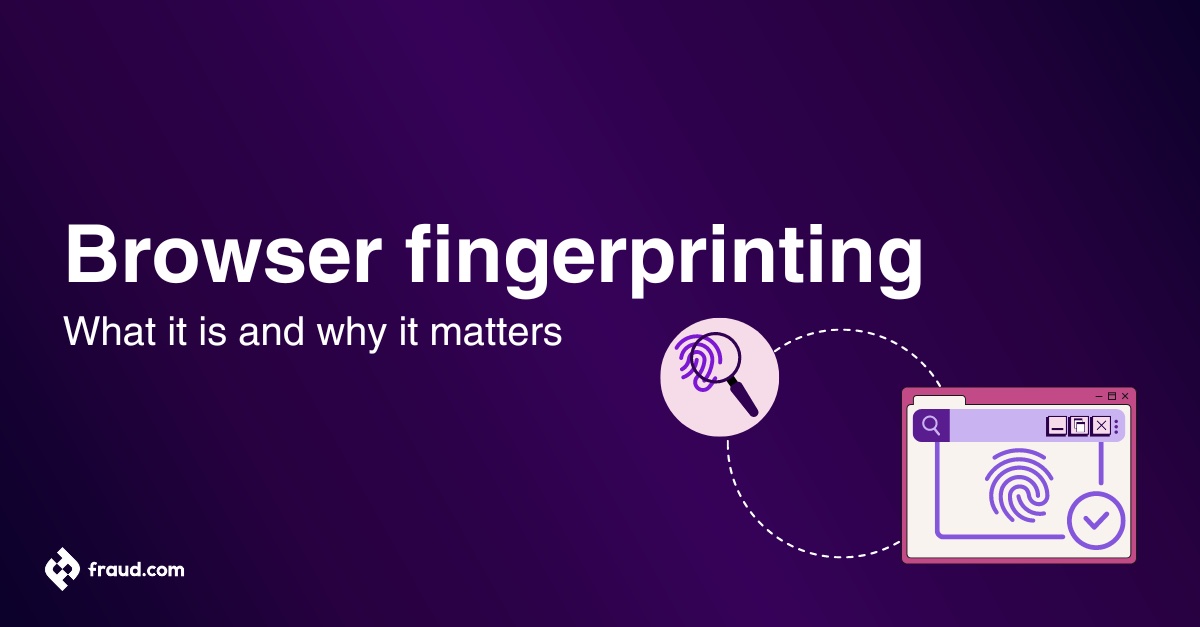 Fraud reporting and compliance The key to combatting fraud (1920 x 1080 px) (1200 x 627 px) Browser fingerprinting